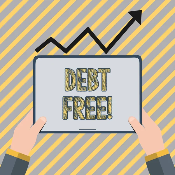 Note d'écriture montrant Debt Free. Photo d'affaires mettant en valeur ne possède pas d'argent ou de choses à toute personne ou entreprises Main tenant tablette sous la flèche Progressive Aller vers le haut . — Photo