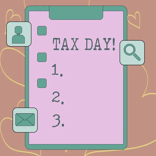 Writing note showing Tax Day. Business photo showcasing colloquial term for time on which individual income tax returns Clipboard with Tick Box and Apps for Assessment and Reminder.