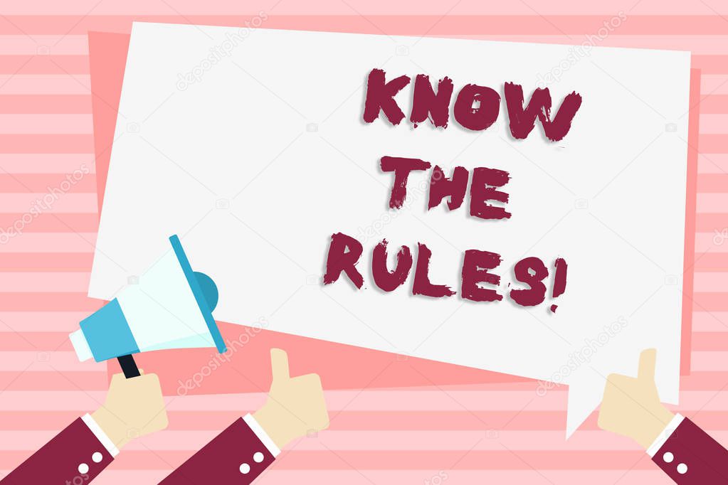Handwriting text Know The Rules. Concept meaning Understand terms and conditions get legal advice from lawyers Hand Holding Megaphone and Other Two Gesturing Thumbs Up with Text Balloon.