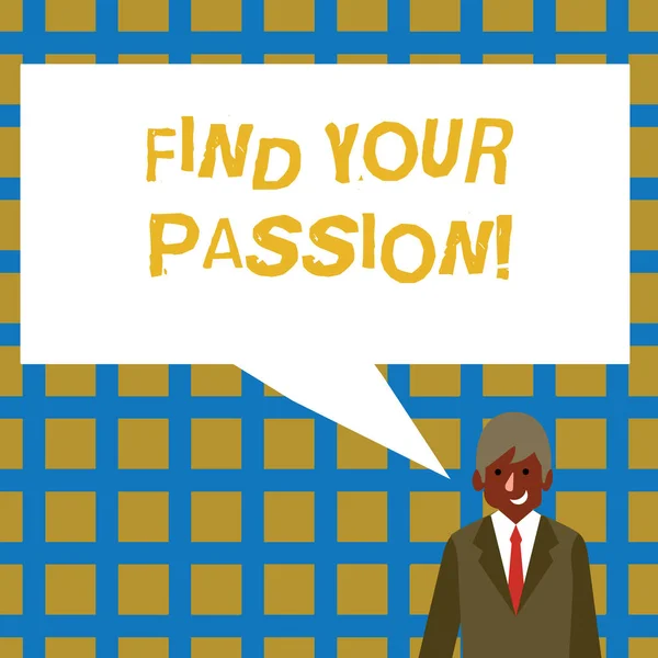 Handwriting text Find Your Passion. Concept meaning No more unemployment find challenging dream career Businessman Smiling and Talking with Blank Rectangular Color Speech Bubble.
