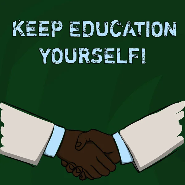 Texte d'écriture de mot Gardez l'éducation vous-même. Concept d'affaires pour l'apprentissage des compétences avec vos propres compétences Les hommes d'affaires se serrent la main fermement comme geste Forme de salutation et d'accord . — Photo