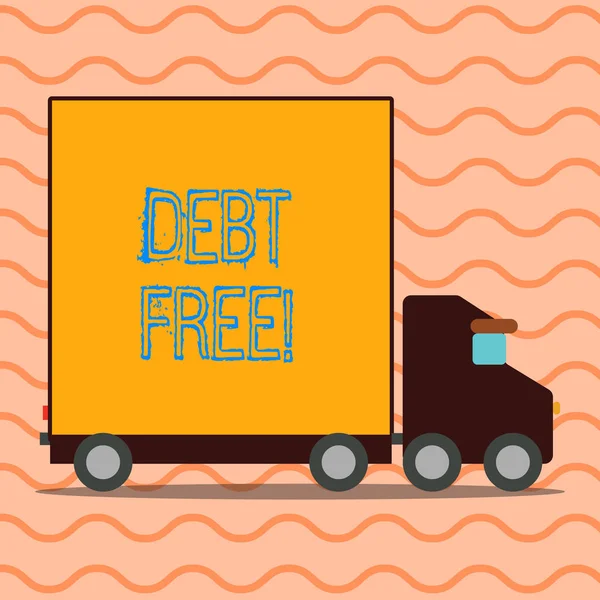 Handwriting text writing Debt Free. Concept meaning does not owning any money or things to any individual or companies Delivery Lorry Truck with Blank Covered Back Container to Transport Goods. — Stock Photo, Image