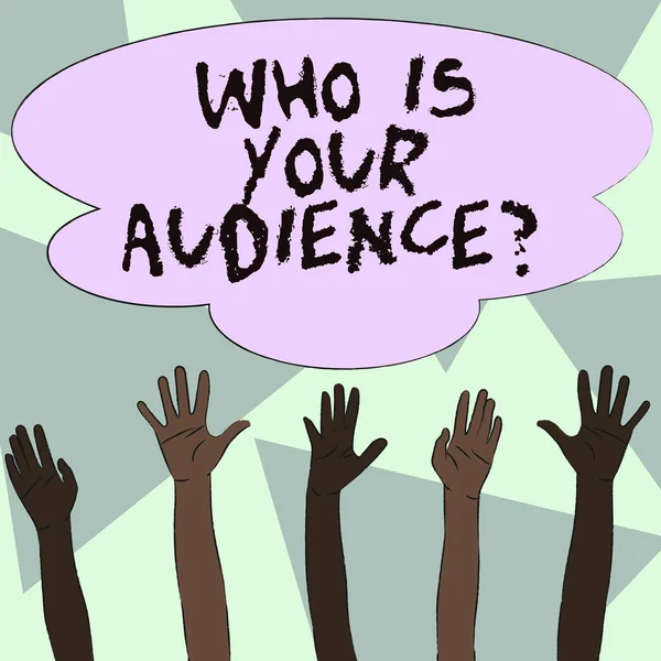 Text sign showing Who Is Your Audience Question. Conceptual photo who is watching or listening to it Multiracial Diversity Hands Raising Upward Reaching for Colorful Big Cloud.