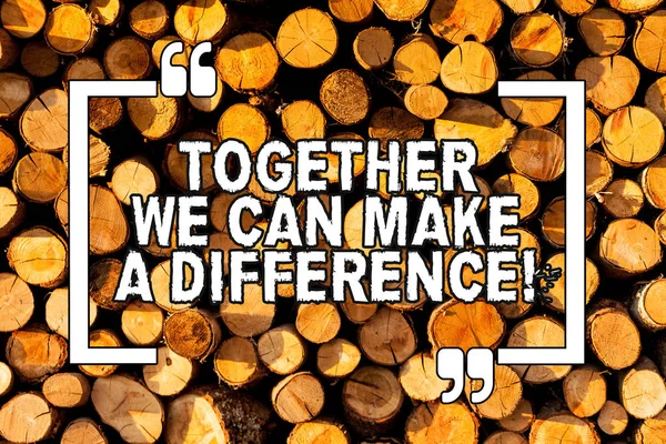 Text sign showing Together We Can Make A Difference. Conceptual photo be important some way in like team or group Wooden background vintage wood wild message ideas intentions thoughts.
