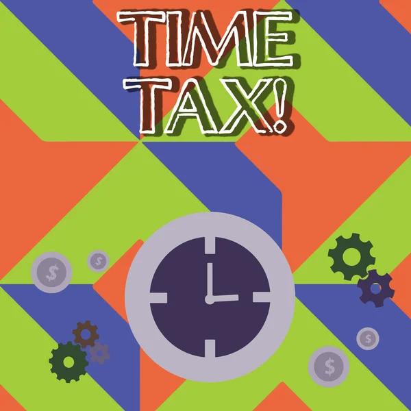 Texto de escritura de palabras Time Tax. Concepto de negocio para cuando los contribuyentes individuales preparan sus estados financieros Iconos de gestión del tiempo del reloj, engranajes de rueda de engranaje y dólar . — Foto de Stock