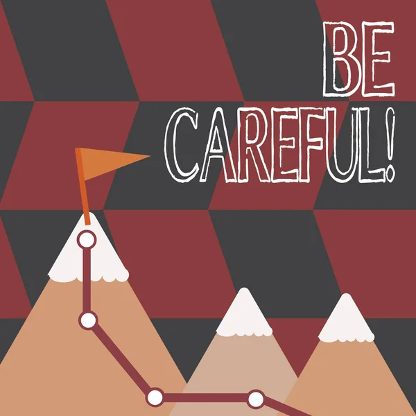 Ord skriva text vara försiktig. Affärsidé för att se till att undvika potentiella fara missöde eller skada tre berg med vandringsled och vit snöig topp med flagga på en Peak. — Stockfoto