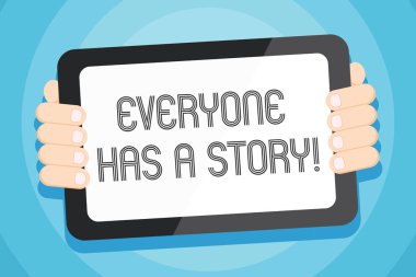 Herkesin bir hikayesi vardır gösterilen metin işareti. Kavramsal fotoğraf hesap someones hayat veya kariyer renk Tablet Smartphone boş ekran el ile geri of Gadget'tan son olayların.