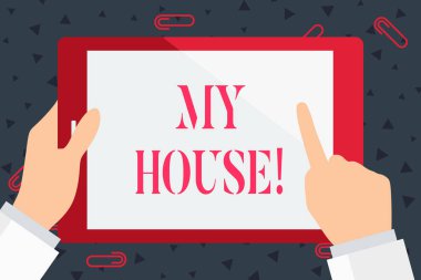 El yazısı metin My House. Yerleştirdiğiniz kavramı anlam yaşam ve el Holding işaret dokunmadan boş dikdörtgen renk Tablet beyaz ekran içinde uyku yemek rahat hissediyorum.