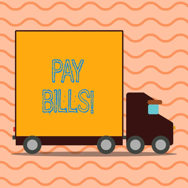 Handwriting text writing Pay Bills. Concept meaning list of expenses to be paid total amount costs or expenses Delivery Lorry Truck with Blank Covered Back Container to Transport Goods. — Stock Photo, Image