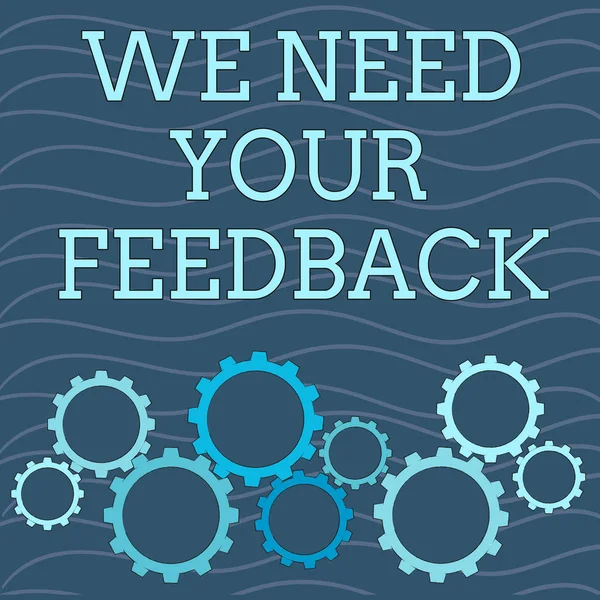 Writing note showing We Need Your Feedback. Business photo showcasing criticism given to say can be done improvement Colorful Cog Wheel Gear Engaging, Interlocking and Tesselating.