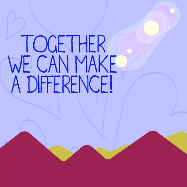 Conceptual hand writing showing Together We Can Make A Difference. Business photo showcasing be important some way in like team or group View of Colorful Mountains and Hills Lunar and Solar Eclipse. — Stock Photo, Image
