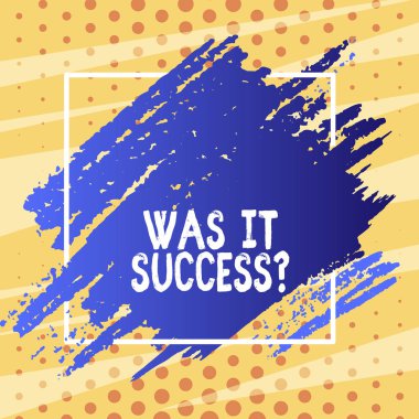 Text sign showing Was It Successquestion. Conceptual photo Happy feeling after achieving success in life Blue Tone Paint Inside Square Line Frame. Textured Smudges with Blank Space. clipart