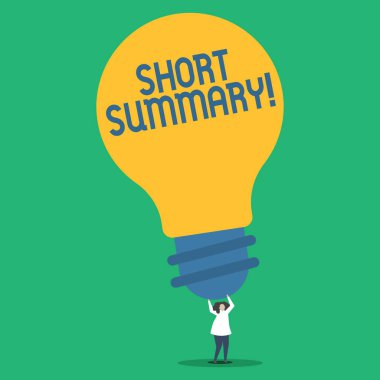 Handwriting text Short Summary. Concept meaning Brief statement of main points clear Person Standing and Raising Up Arms Holding Big Yellow Lightbulb for Ideas. clipart