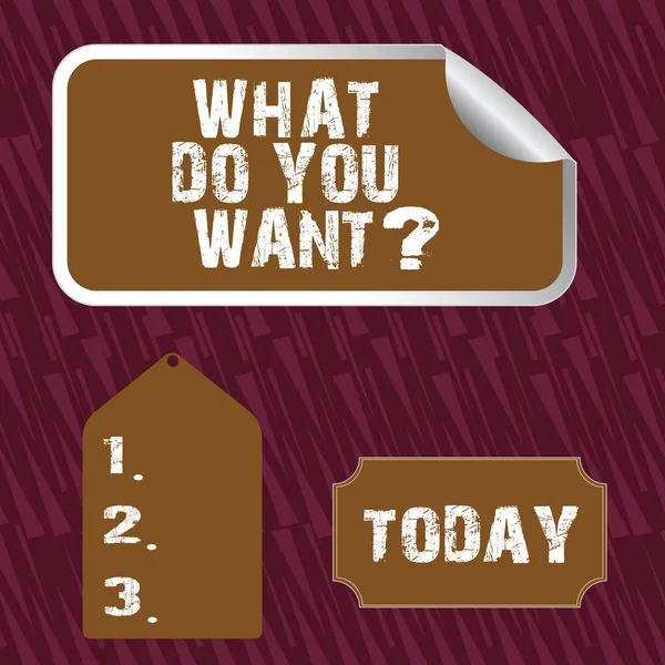 Text sign showing What Do You Want Question. Conceptual photo say or write in order to ask demonstrating about something Blank Color Label, Self Adhesive Sticker with Border, Bended Corner and Tag.