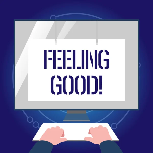 Writing note showing Feeling Good. Business photo showcasing causing happy positive feelings about life have satisfaction Hands on Keyboard Front White Monitor with Screen Protector.