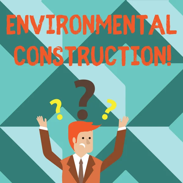 Word writing text Environmental Construction. Business concept for knowledgeable about sustainable building practice Confused Businessman Raising Both Arms with Question Marks Above his Head. — Stock Photo, Image