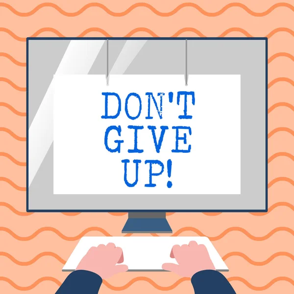 Word pisanie tekstu, Don T Give Up. Koncepcja biznesowa dla Ciebie powinna nadal robi to, co jesteś dobry w oprzeć ręce na makieta klawiatury z puste białe monitora przedniego z folia ochronna. — Zdjęcie stockowe
