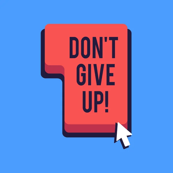 Note d'écriture montrant Don't Give Up. Photo d'affaires montrant que vous devez continuer à faire ce que vous êtes bon à résister à la direction d'appuyer ou cliquez sur la touche de commande avec le curseur de flèche . — Photo