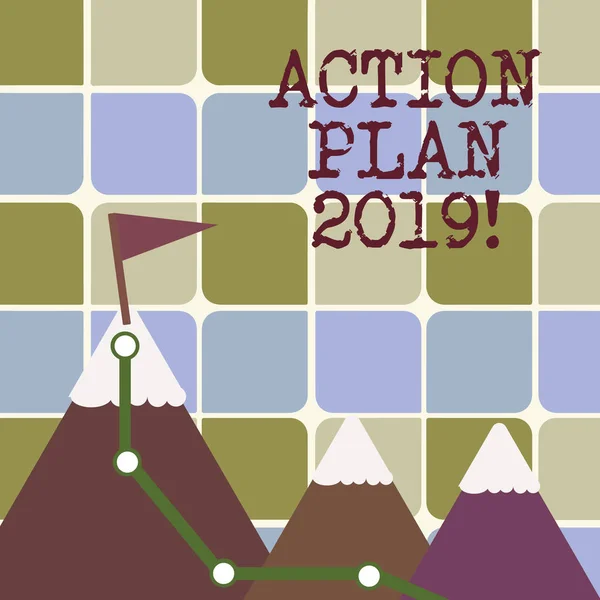 Writing note showing Action Plan 2019. Business photo showcasing proposed strategy or course of actions for current year Three Mountains with Hiking Trail and White Snowy Top with Flag.