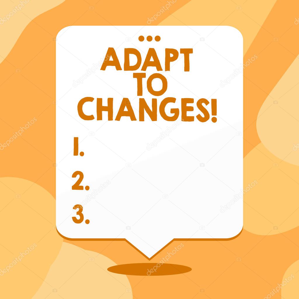 Conceptual hand writing showing Adapt To Changes. Business photo text change your behaviour in order deal with it successfully Blank White Speech Balloon Floating with Punched Hole on Top.