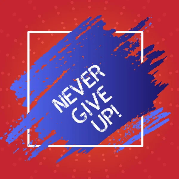 Conceptual hand writing showing Never Give Up. Business photo text you should continue doing what you are good at Resist Blue Tone Paint Inside Square Line Frame. Smudges with Blank Space.
