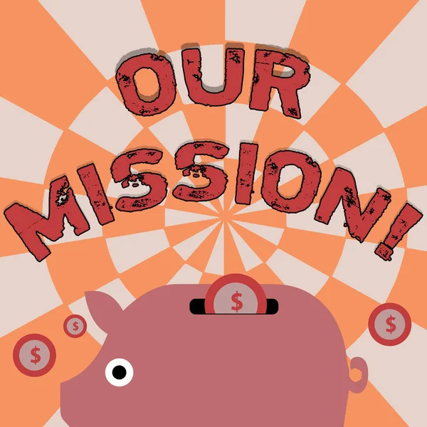 Text sign showing Our Mission. Conceptual photo serves as clear guide for choosing current and future goals Colorful Piggy Money Bank and Coins with Dollar Currency Sign in the Slit.