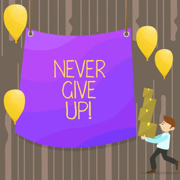 Handwriting text Never Give Up. Concept meaning you should continue doing what you are good at Resist Man Carrying Pile of Boxes with Blank Tarpaulin in the Center and Balloons.