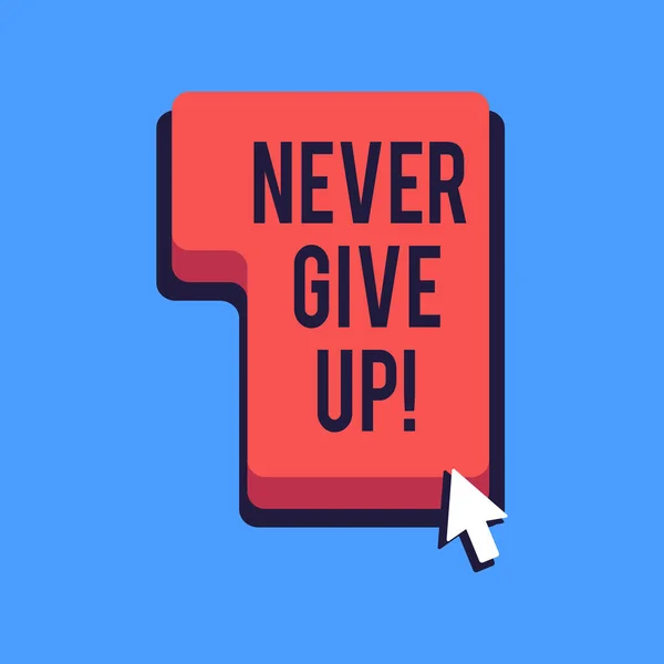 Writing note showing Never Give Up. Business photo showcasing you should continue doing what you are good at Resist Direction to Press or Click Command Key with Arrow Cursor.