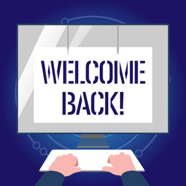 Hoş geldiniz tekrar gösterilen not yazma. İş fotoğraf vitrine bir kişinin veya eller klavye açık beyaz monitör ekran koruyucu ile yerleştirmek için dönüş selamlıyorum eskiden.