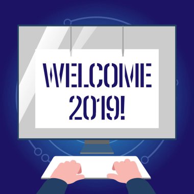 Hoş geldiniz 2019 gösteren yazma notu. Yeni yıl gibi birisi tebrik örnek veya analysisners vitrine iş fotoğraf klavye ön beyaz monitör ekran koruyucusu ile Hands.