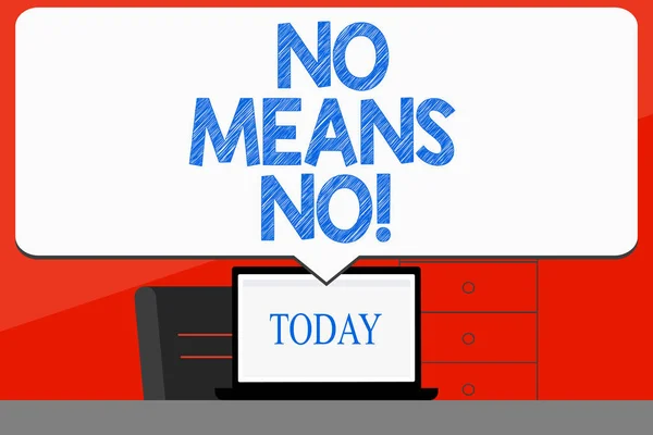 Word writing text No Means No. Business concept for when you are answering demonstrating with complete denying something Blank Huge Speech Bubble Pointing to White Laptop Screen in Workspace Idea.