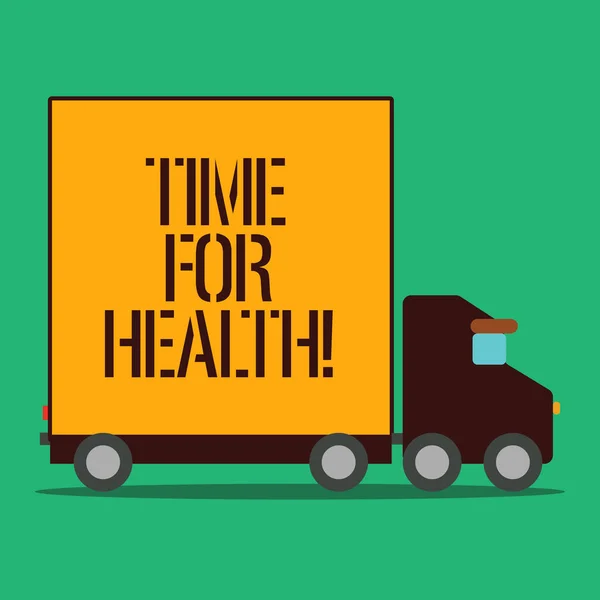 Text sign showing Time For Health. Conceptual photo moment for physical mental and not merely absence disease Delivery Lorry Truck with Blank Covered Back Container to Transport Goods. — Stock Photo, Image