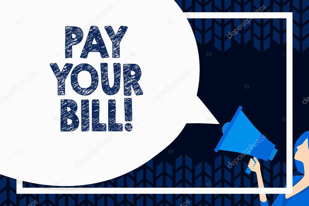 Word writing text Pay Your Bill. Business concept for amount of money to be paid as to workmen or for service Huge Blank Speech Bubble Round Shape. Slim Woman Holding Colorful Megaphone.