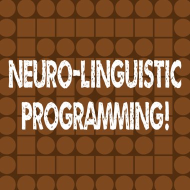 Word metin Neuro Linguistic Programming yazma. İş kavramı yaklaşım iletişim ve psikoterapi Brown, kombinasyon kareler ve daireler şekillendirme konsantrik tarzı desen.