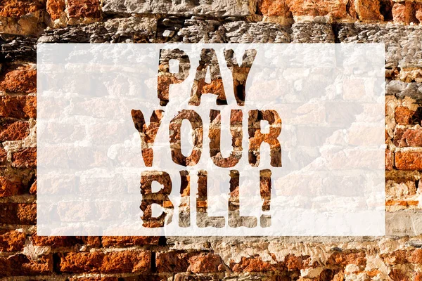 Handwriting text Pay Your Bill. Concept meaning amount of money to be paid as to workmen or for service Brick Wall art like Graffiti motivational call written on the wall. — Stock Photo, Image