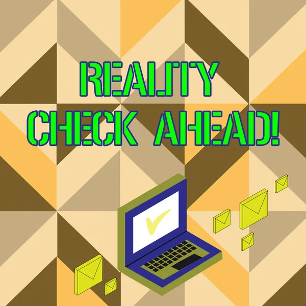 Word writing text Reality Check Ahead. Business concept for makes them recognize truth about situations or difficulties Color Mail Envelopes around Laptop with Check Mark icon on Monitor Screen.