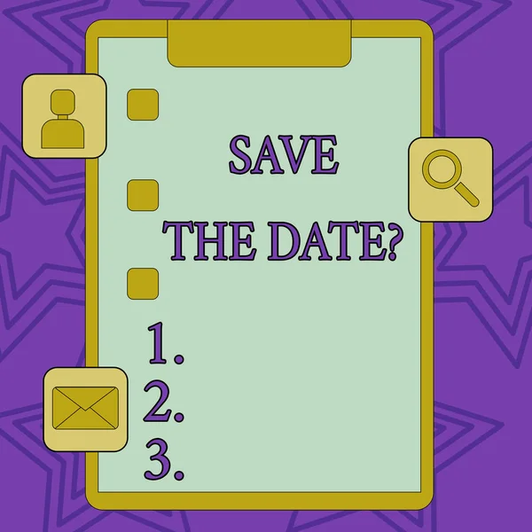 Word writing text Save The Date question. Business concept for asking someone to remember specific day or time Clipboard with Tick Box and 3 Apps Icons for Assessment, Updates, Reminder.