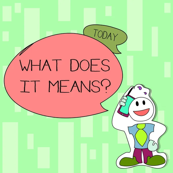 Escritura a mano de texto ¿Qué significa la pregunta. Concepto significa preguntar a alguien acerca de significado algo dicho y usted no entiende Smiley Face Man in Necktie Holding Smartphone to his Head in — Foto de Stock