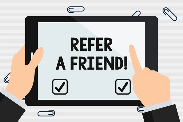 Handwriting text Refer A Friend. Concept meaning direct someone to another or send him something like gift Hand Holding Pointing Touching Blank Rectangular Color Tablet White Screen.