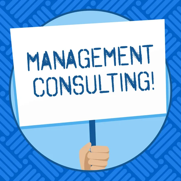 Text sign showing Management Consulting. Conceptual photo Advices on analysisaging and improving their businesses Hand Holding Blank White Placard Supported by Handle for Social Awareness. — Stock Photo, Image