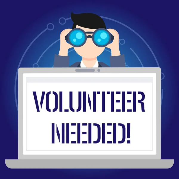 Text sign showing Volunteer Needed. Conceptual photo need work for organization without being paid Man Holding and Looking into Binocular Behind Open Blank Space Laptop Screen.