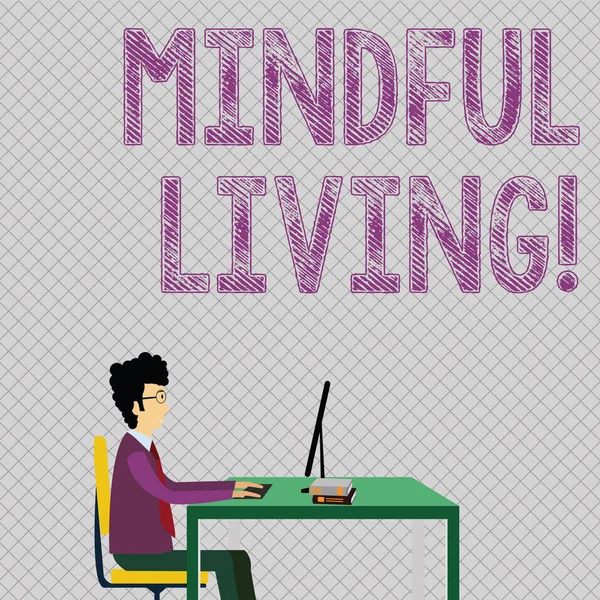Conceptual hand writing showing Mindful Living. Business photo showcasing moments awareness of thoughts feelings bodily sensations Businessman Sitting on Chair Working on Computer and Books.