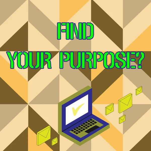 Word writing text Find Your Purpose question. Business concept for reason for something is done or for which exists Color Mail Envelopes around Laptop with Check Mark icon on Monitor Screen.