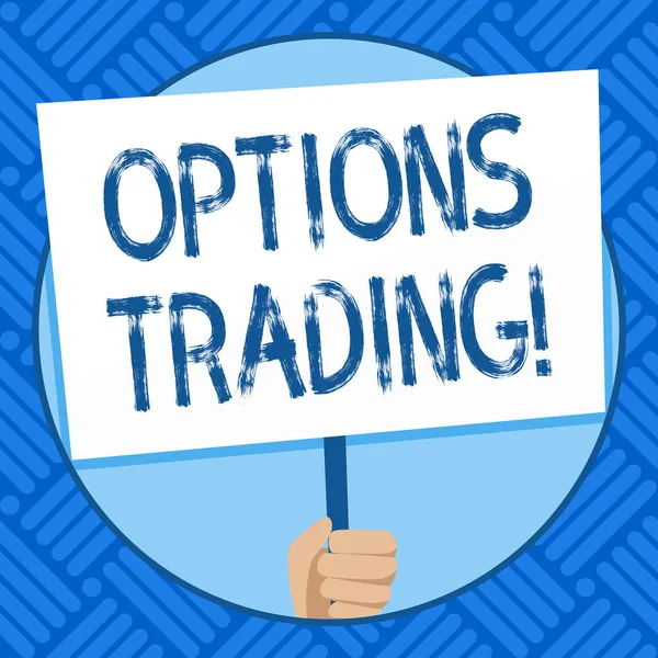 Text sign showing Options Trading. Conceptual photo seller gives buyer right but not obligation buy sell shares Hand Holding Blank White Placard Supported by Handle for Social Awareness.