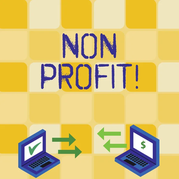 Handwriting text writing Non Profit. Concept meaning not making or conducted primarily to make profit organization Exchange Arrow Icons Between Two Laptop with Currency Sign and Check Icons.