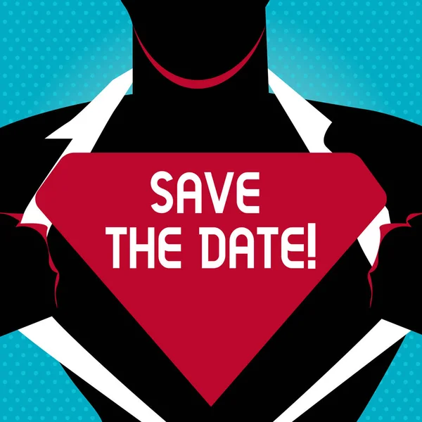 Text sign showing Save The Date. Conceptual photo Organizing events well make day special event organizers Man in Superman Pose Opening his Shirt to reveal the Blank Triangular Logo.
