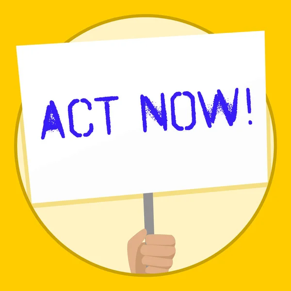 Text sign showing Act Now. Conceptual photo do not hesitate and start working or doing stuff right away Hand Holding Blank White Placard Supported by Handle for Social Awareness. — Stock Photo, Image