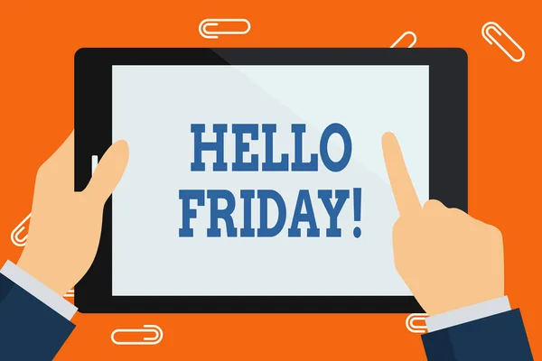 Word writing text Hello Friday. Business concept for used to express happiness from beginning of fresh week Hand Holding Pointing Touching Blank Rectangular Color Tablet White Screen.