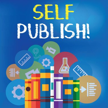 Self yayımlama gösteren metin işareti. Kavramsal fotoğraf yazarı kendi masraflarında bağımsız olarak çalışma parça yayınlamak arkasında çeşitli eğitim simgeleri ile satır ayakta düzenlenmiş.