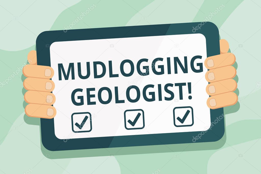Handwriting text Mudlogging Geologist. Concept meaning gather information and creating a detailed well log Color Tablet Smartphone with Blank Screen Handheld from the Back of Gadget.